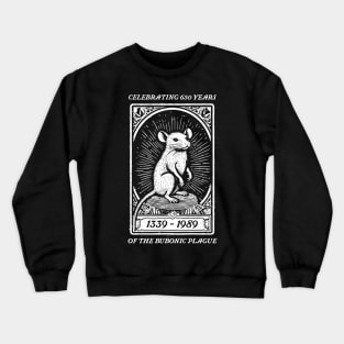 Celebrating 650 Years of the Bubonic Plague Crewneck Sweatshirt